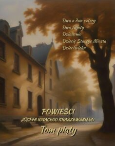 Okładka: Powieści Józefa Ignacego Kraszewskiego. Tom 5