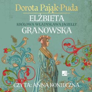 Okładka: Elżbieta Granowska. Królowa Władysława Jagiełły