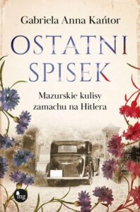 Okładka: Ostatni spisek. Mazurskie kulisy zamachu na Hitlera