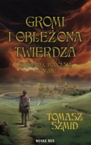 Okładka: Gromi i oblężona twierdza. Kamieniec Podolski w ogniu