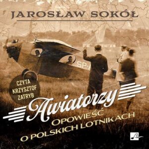 Okładka: Awiatorzy. Opowieść o polskich lotnikach
