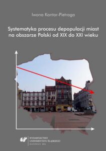 Okładka: Systematyka procesu depopulacji miast na obszarze Polski od XIX do XXI wieku