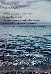 Okładka: Wybrane przemiany geomorfologiczne mis zbiorników wodnych i ocena zanieczyszczeń osadów zbiornikowych w warunkach zróżnicowanej antropopresji (na przykładzie regionu górnośląsko-zagłębiowskiego)