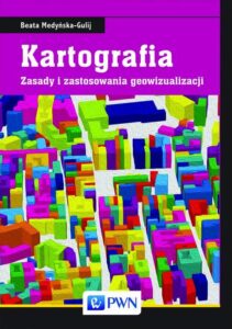 Okładka: Kartografia. Zasady i zastosowania geowizualizacji