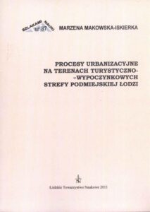 Okładka: Procesy urbanzacyjne na terenach turystyczno-wypoczynkowych strefy podmiejskiej Łodzi