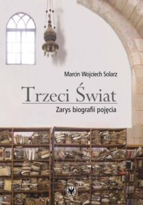 Okładka: Trzeci Świat. Zarys biografii pojęcia
