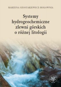 Okładka: Systemy hydrogeochemiczne zlewni górskich o różnej litologii