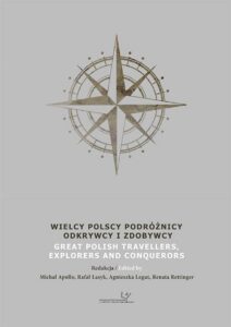 Okładka: Wielcy Polscy Podróżnicy, Odkrywcy i Zdobywcy. Great Polish Travellers, Explorers and Conquerors