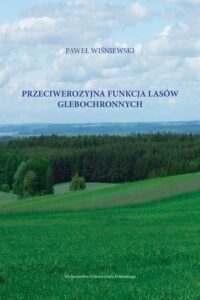 Okładka: Przeciwerozyjna funkcja lasów glebochronnych