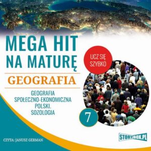 Okładka: Mega hit na maturę. Geografia 7. Geografia społeczno-ekonomiczna Polski. Sozologia