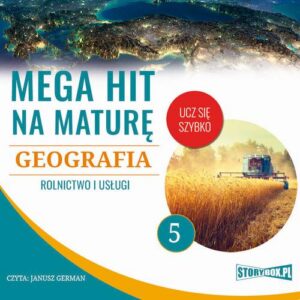 Okładka: Mega hit na maturę. Geografia 5. Rolnictwo i usługi