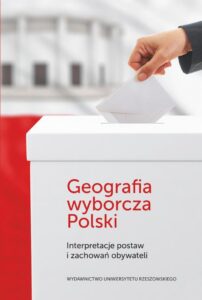 Okładka: Geografia wyborcza Polski. Interpretacje postaw i zachowań obywateli