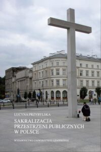Okładka: Sakralizacja przestrzeni publicznych w Polsce