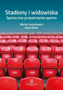 Okładka: Stadiony i widowiska. Społeczne przestrzenie sportu