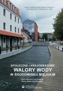 Okładka: Społeczne i krajobrazowe walory wody w środowisku miejskim