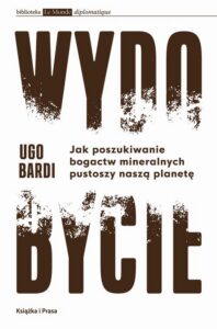 Okładka: Wydobycie. Jak poszukiwanie bogactw mineralnych pustoszy naszą planetę