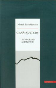 Okładka: Grań kultury Transgresje alpinizmu