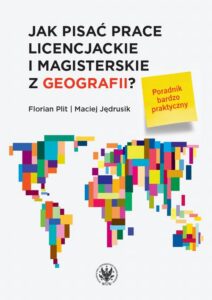 Okładka: Jak pisać prace licencjackie i magisterskie z geografii?. Poradnik bardzo praktyczny