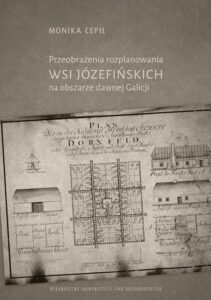 Okładka: Przeobrażenia rozplanowania wsi józefińskich na obszarze dawnej Galicji