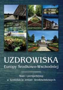 Okładka: Uzdrowiska Europy Środkowo-Wschodniej. Stan i perspektywy w kontekście zmian środowiskowych