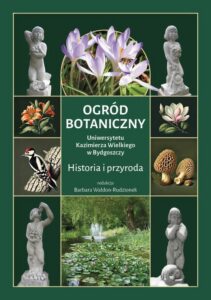 Okładka: Ogród Botaniczny Uniwersytetu Kazimierza Wielkiego w Bydgoszczy. Historia i przyroda