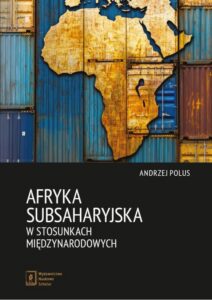 Okładka: Afryka Subsaharyjska w stosunkach międzynarodowych