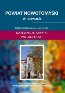 Okładka: Powiat nowotomyski w nazwach. Nazewnicze zabytki Wielkopolski, t. II