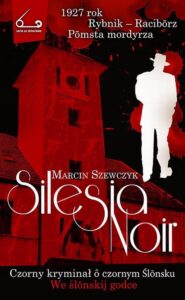 Okładka: Silesia Noir. Czorny kryminał o czornym Ślonsku