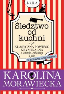 Okładka: Śledztwo od kuchni. czyli klasyczna powieść kryminalna o wdowie, zakonnicy i psie