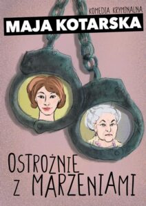 Okładka: Ostrożnie z marzeniami