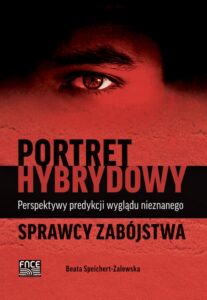 Okładka: Portret hybrydowy – perspektywy predykcji wyglądu nieznanego sprawcy zabójstwa