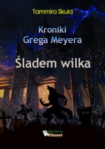 Okładka: Kroniki Grega Meyera, tom II: ŚLADEM WILKA