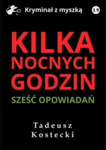 Okładka: Kilka nocnych godzin. Sześć opowiadań kryminalno-sensacyjnych