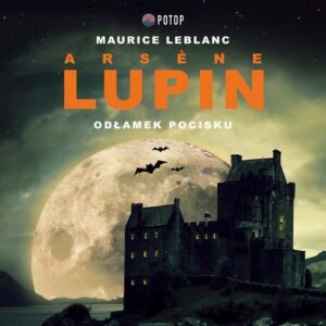 Okładka: Arsène Lupin. Odłamek pocisku