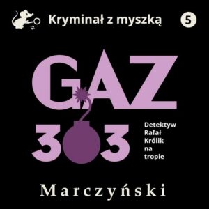 Okładka: Gaz 303. Detektyw Rafał Królik na tropie