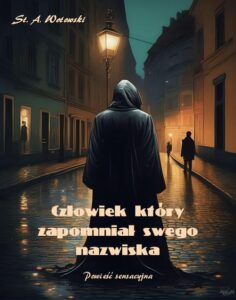 Okładka: Człowiek, który zapomniał swego nazwiska. Powieść sensacyjna