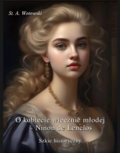 Okładka: O kobiecie wiecznie młodej. Ninon de Lenclos. Szkic historyczny
