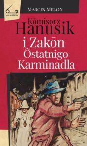 Okładka: Kōmisorz Hanusik i Zakōn Ôstatnigo Karminadla