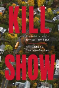 Okładka: Kill Show : Powieść w stylu true crime