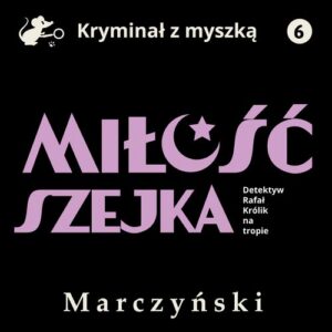 Okładka: Miłość szejka. Detektyw Rafał Królik na tropie