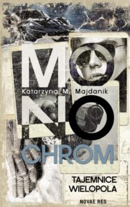 Okładka: Monochrom – tajemnice Wielopola