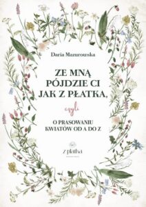 Okładka: Prasowanie kwiatów. Praktyczny przewodnik o suszeniu kwiatów na płasko.