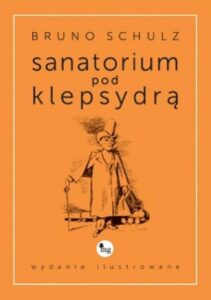 Okładka: Sanatorium pod klepsydrą wydanie ilustrowane