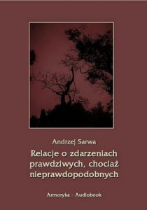 Okładka: Relacje o zdarzeniach prawdziwych, chociaż nieprawdopodobnych