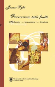 Okładka: Oświeceniowe tutti frutti. Maskarady – konwersacja – literatura