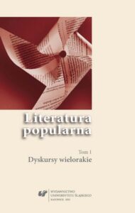Okładka: Literatura popularna. T. 1: Dyskursy wielorakie
