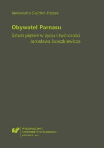 Okładka: Obywatel Parnasu. Sztuki piękne w życiu i twórczości Jarosława Iwaszkiewicza