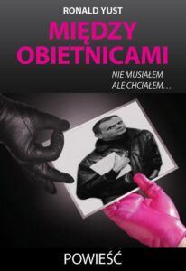 Okładka: Między obietnicami. nie musiałem ale chciałem
