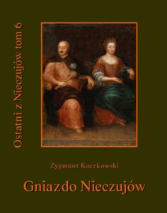 Okładka: Ostatni z Nieczujów. Gniazdo Nieczujów, tom 6 cyklu powieści