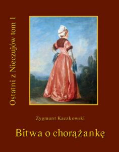Okładka: Ostatni z Nieczujów. Bitwa o chorążankę. Tom 1 cyklu powieści
